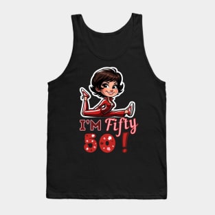 I’m Fifty 5-0 50 Sally O’Malley SNL Birthday Lady Character Tank Top